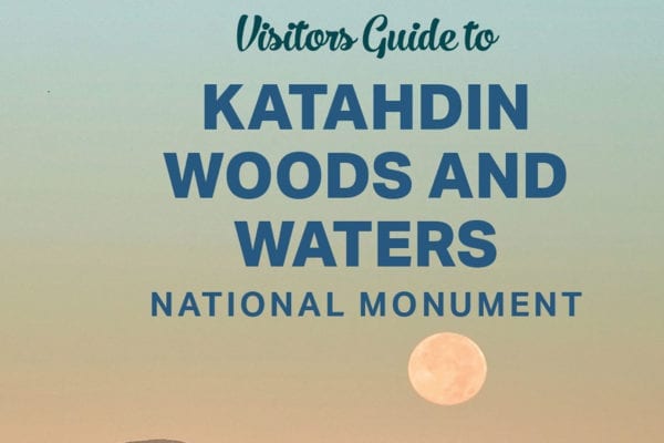 Katahdin Woods and Waters Visitors Guide